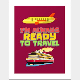 Always Ready To Travel Posters and Art